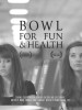 Bowl for Fun and Health (2013) Thumbnail