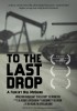 To the Last Drop (2012) Thumbnail