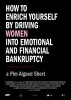 How to Enrich Yourself by Driving Women Into Emotional and Financial Bankruptcy (2009) Thumbnail