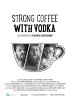 Strong Coffee with Vodka (2013) Thumbnail